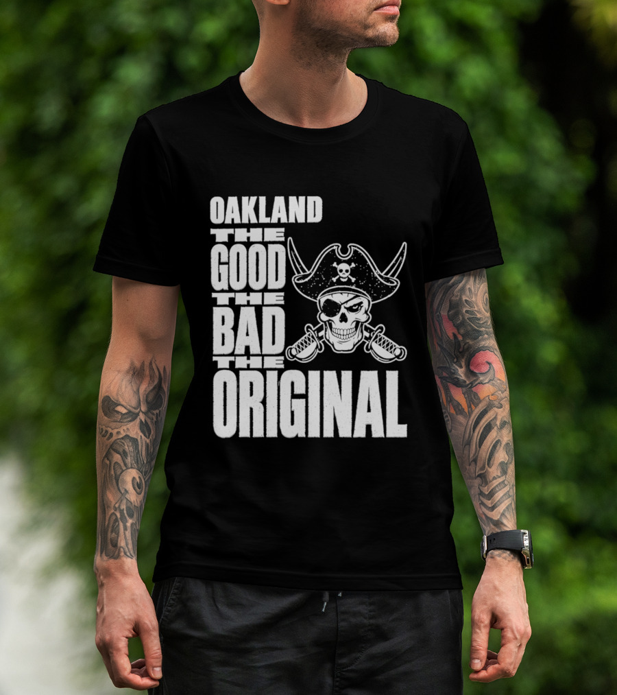 Oakland The Good The Bad The Original Skull Swords Raider T-Shirt