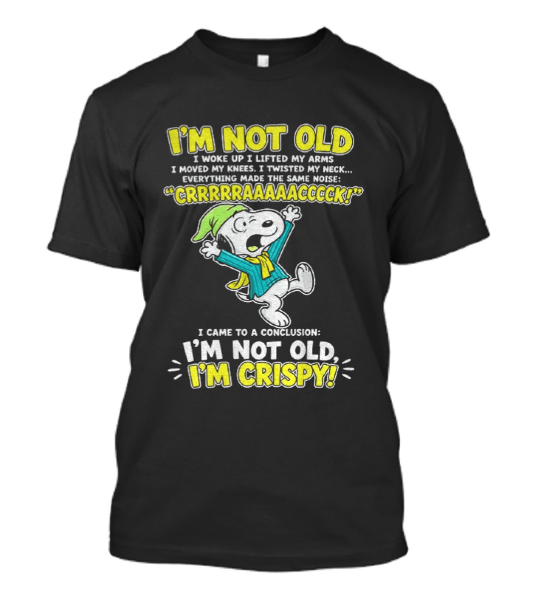 Snoopy Cartoon I'm Not Old I'm Crispy Everything Made The Noise Conclusion Peanuts T-Shirt