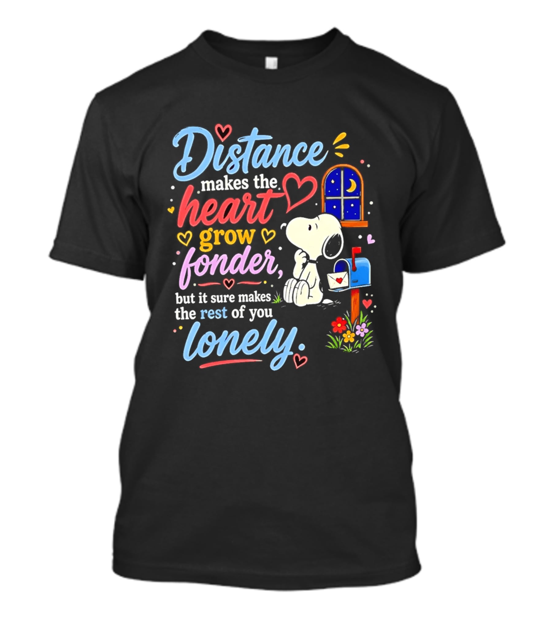 Snoopy Distance Makes The Heart Grow Fonder But It Sure Makes The Rest Of You Lonely 2026 T-Shirt
