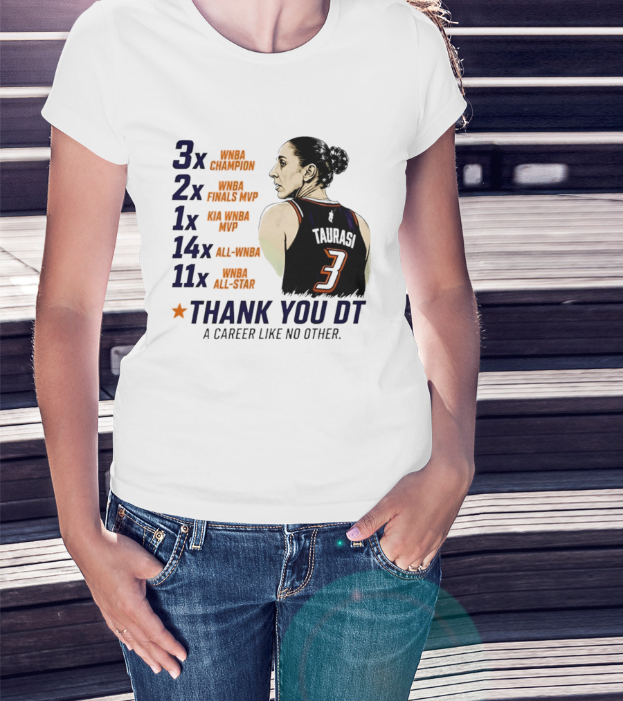 3x WNBA Champion 2x Finals MVP 1x Kia MVP 14x All WNBA 11x All Star Thank You DT A Career Like No Other T-Shirt