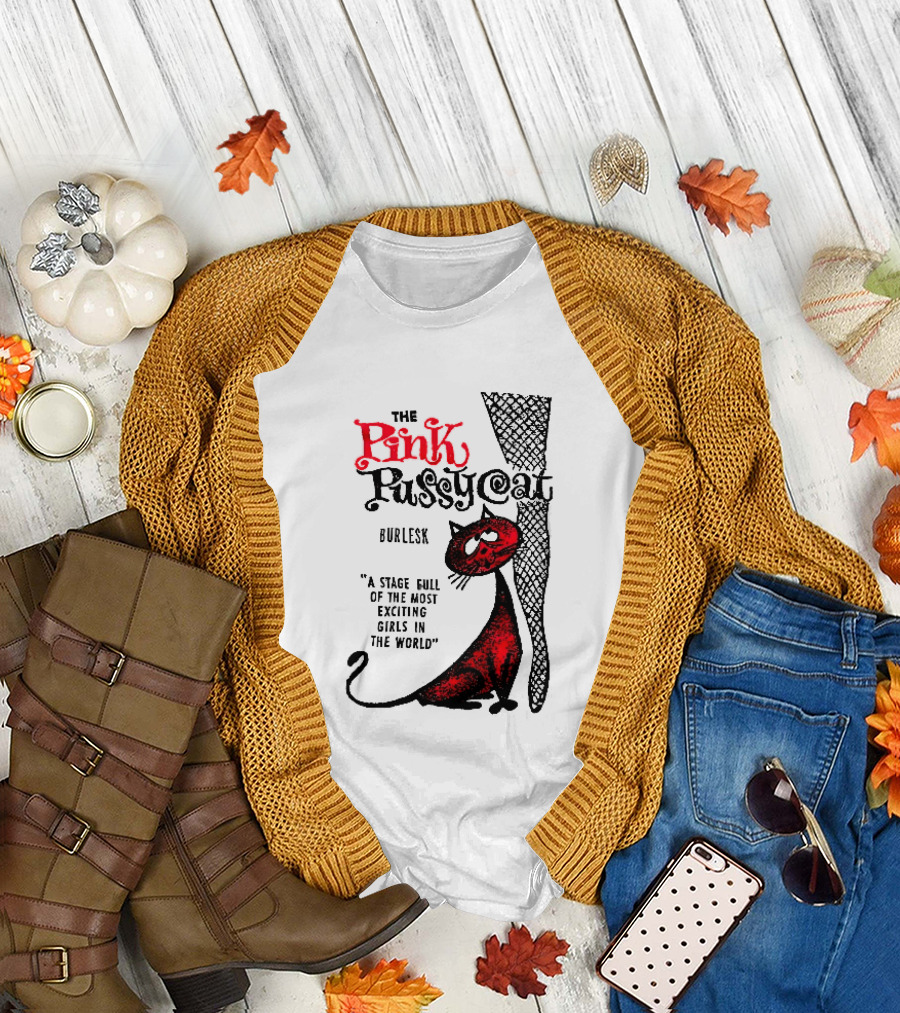 The Pink Pussycat Burlesk A Stage Full Of The Most Exciting Girls In The World Red Cat Fishnet Leg Cartoon T-Shirt