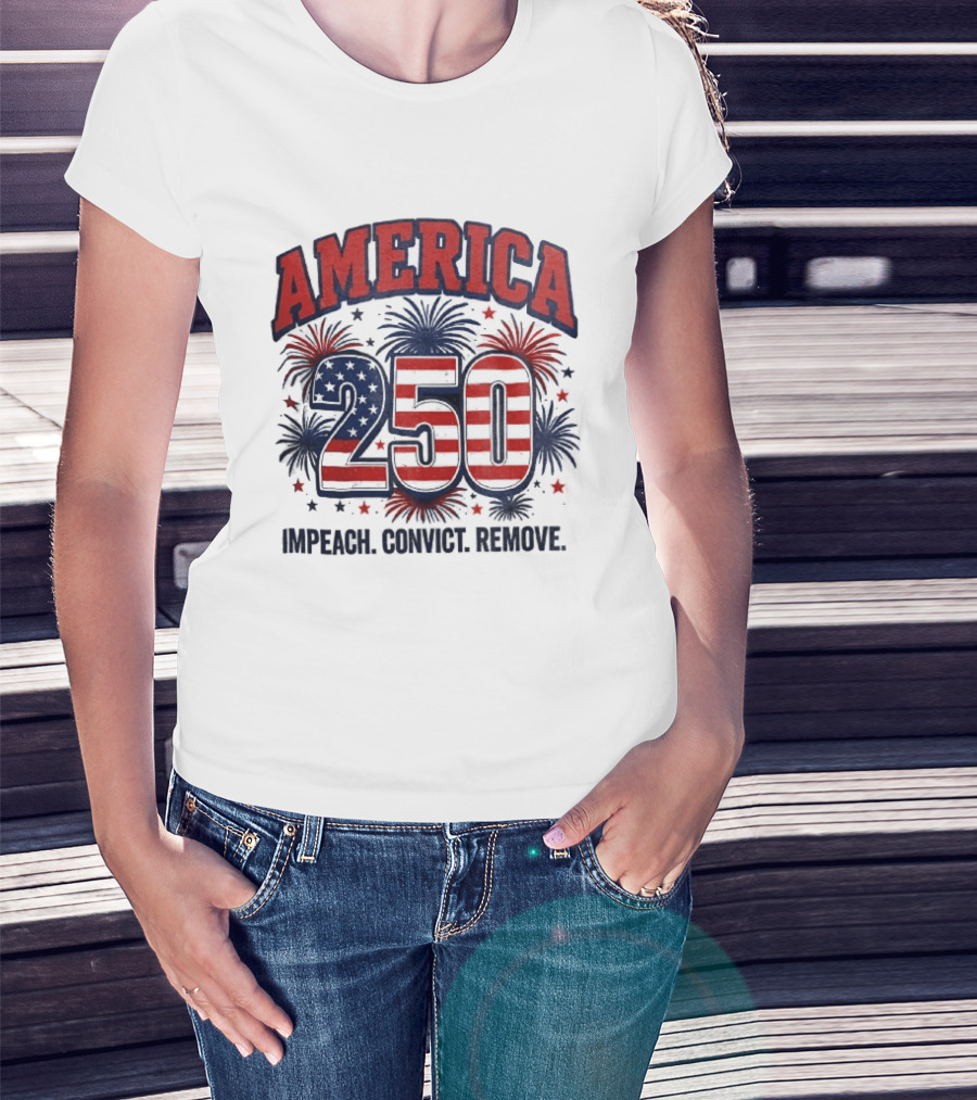 America 250 USA Flag Fireworks Impeach Convict Remove Patriotic Stars T-Shirt
