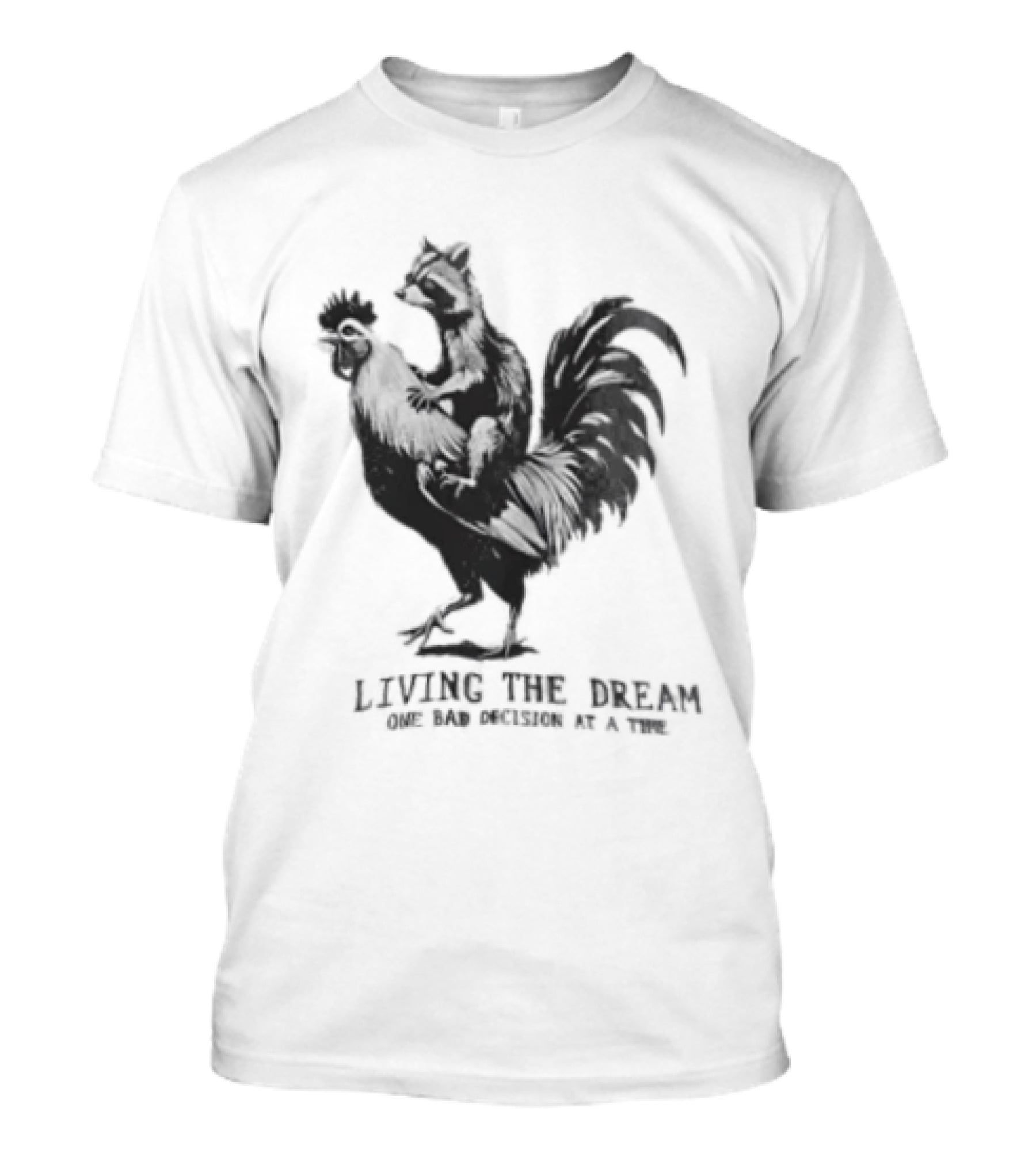 Living The Dream One Bad Decision At A Time Raccoon Riding Rooster T-Shirt