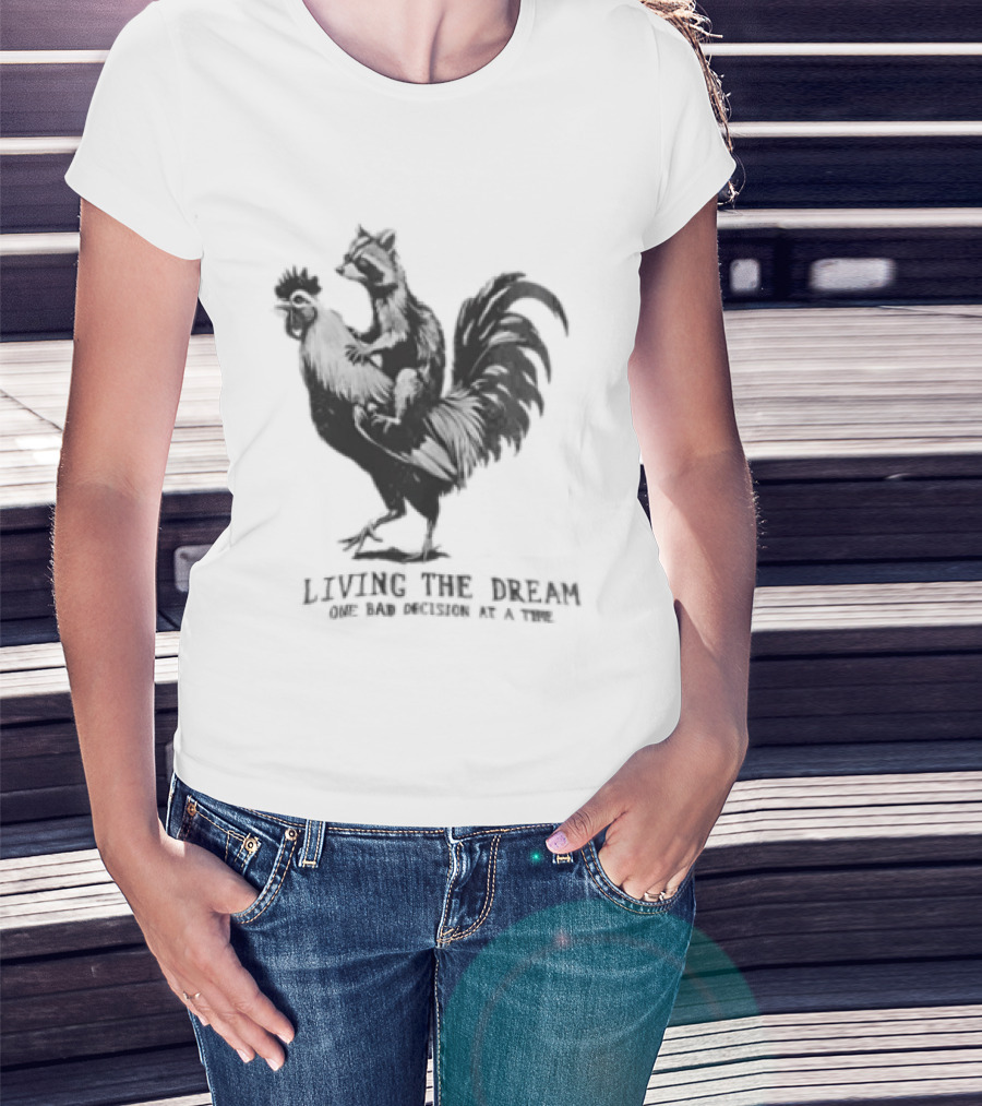 Living The Dream One Bad Decision At A Time Raccoon Riding Rooster T-Shirt