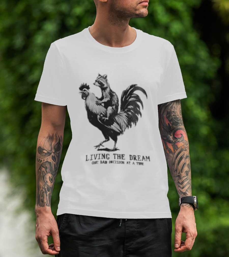 Living The Dream One Bad Decision At A Time Raccoon Riding Rooster T-Shirt