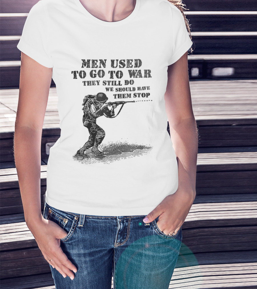 Men Used To Go To War They Still Do We Should Have Them Stop Crouching Soldier Aiming Rifle Woodcut T-Shirt