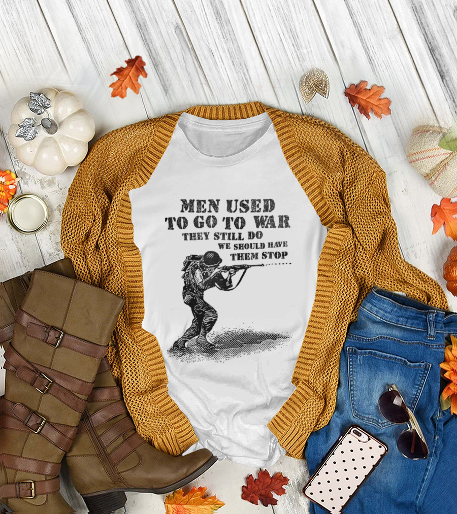 Men Used To Go To War They Still Do We Should Have Them Stop Crouching Soldier Aiming Rifle Woodcut T-Shirt