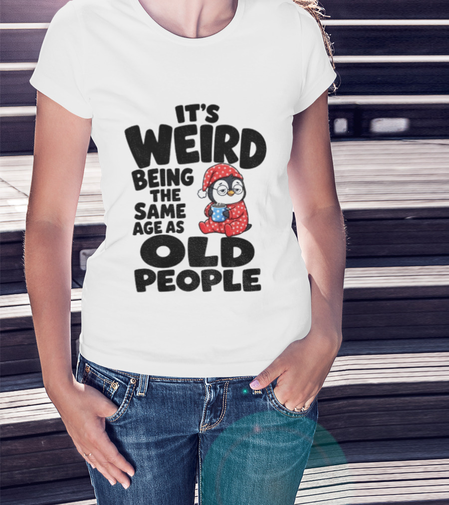 It's Weird Being The Same Age As Old People Penguin Coffee T-Shirt