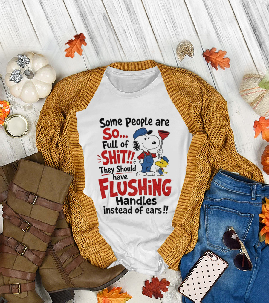 Snoopy Woodstock Plumber Some People Are So Full Of Shit They Should Have Flushing Handles Instead Of Ears T-Shirt