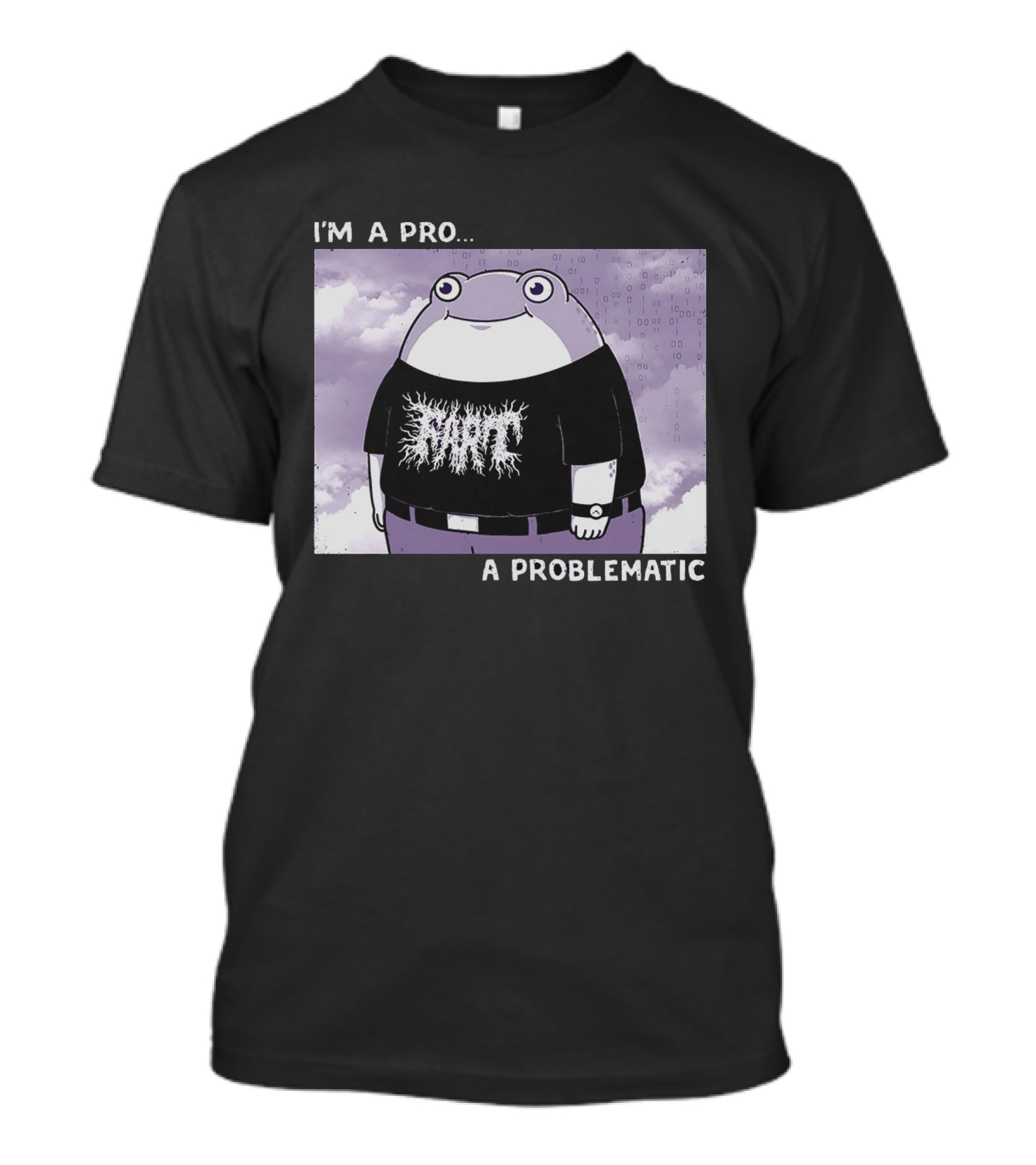 I'm A Pro A Problematic Frog Meme Binary Code Cloudy T-Shirt