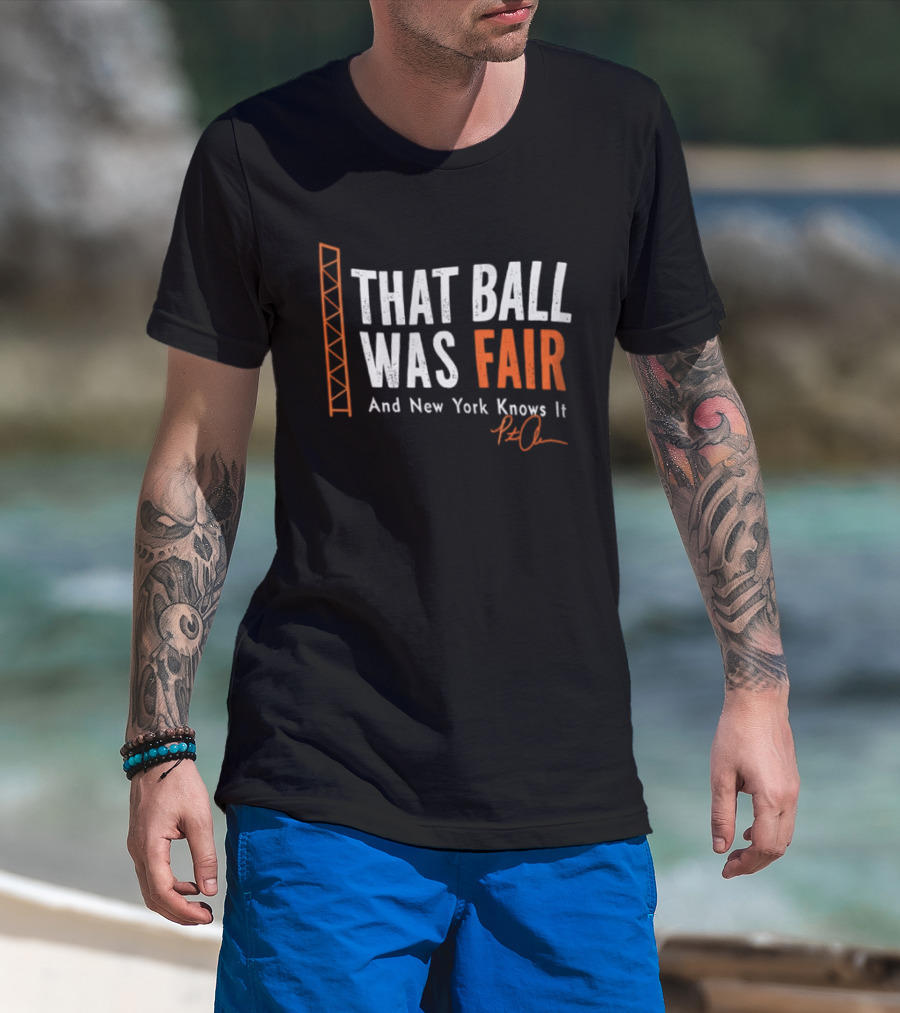 That Ball Was Fair And New York Knows It Pete Alonso T-Shirt