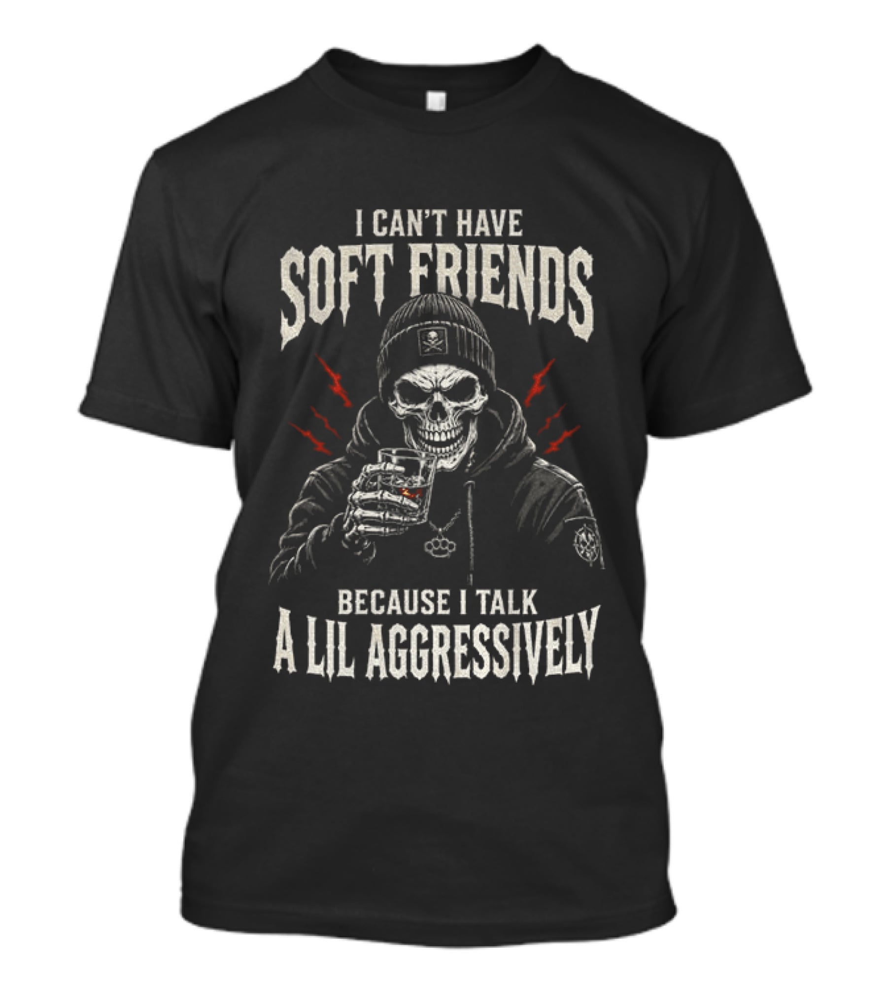 Skeleton I Can't Have Soft Friends Because I Talk A Lil Aggressively Beanie Red Lightning Glass T-Shirt