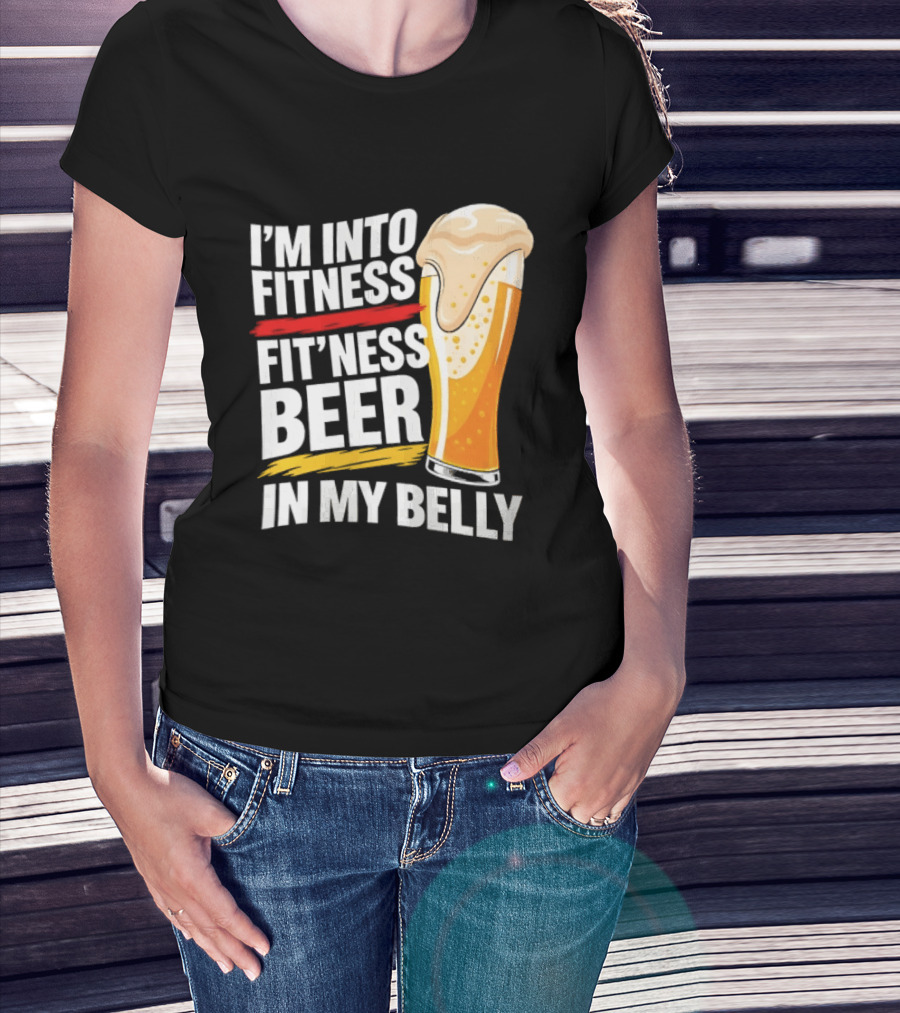 I'm Into Fitness Fit'ness Beer In My Belly Beer Glass T-Shirt