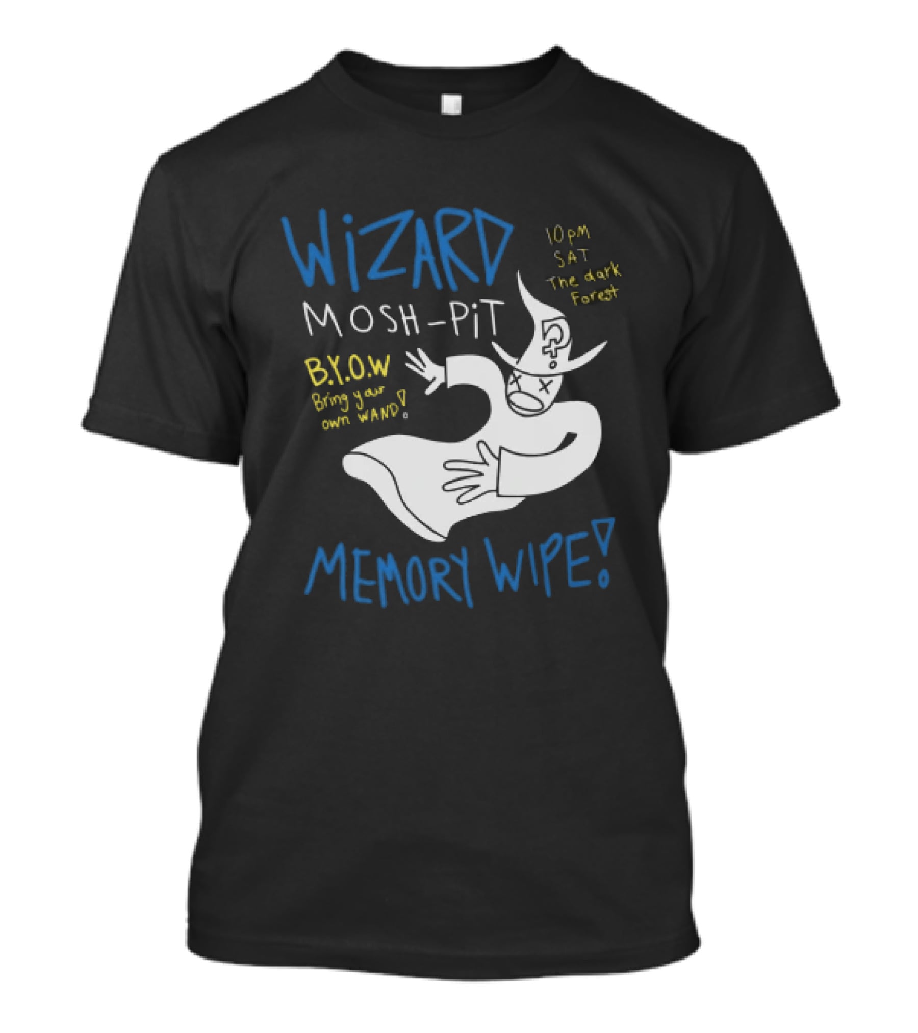 Wizard Mosh Pit Memory Wipe 10PM Saturday The Dark Forest Blow Bring Your Own Wand T-Shirt