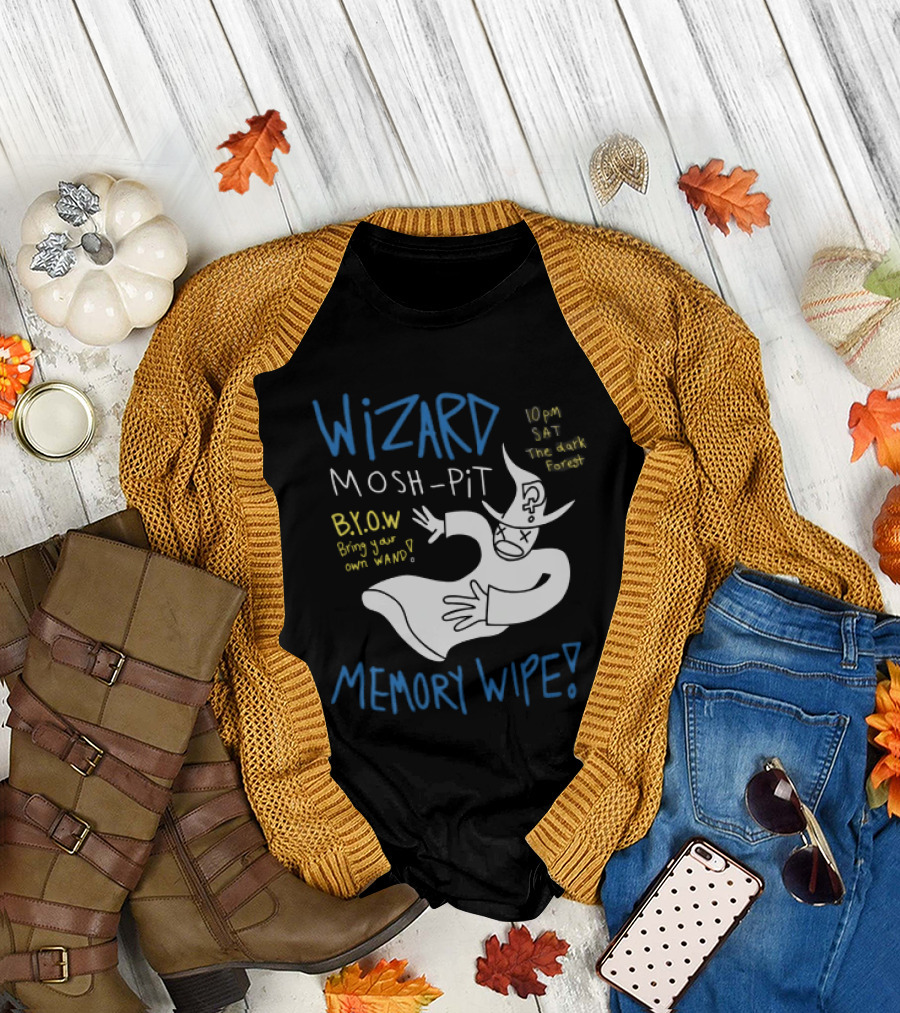 Wizard Mosh Pit Memory Wipe 10PM Saturday The Dark Forest Blow Bring Your Own Wand T-Shirt