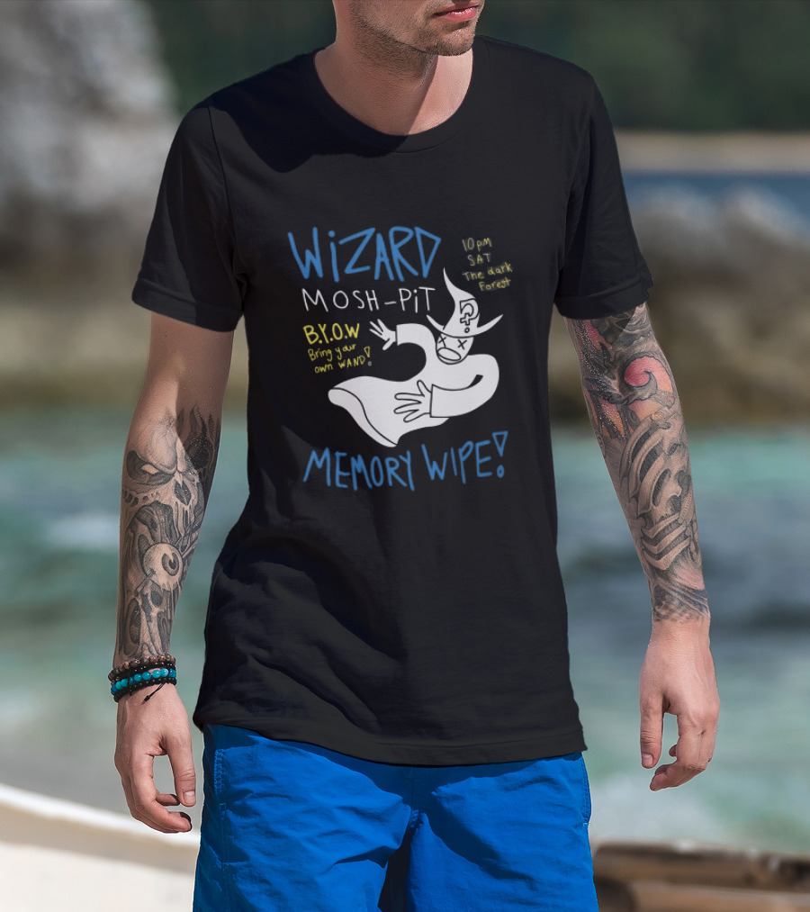 Wizard Mosh Pit Memory Wipe 10PM Saturday The Dark Forest Blow Bring Your Own Wand T-Shirt