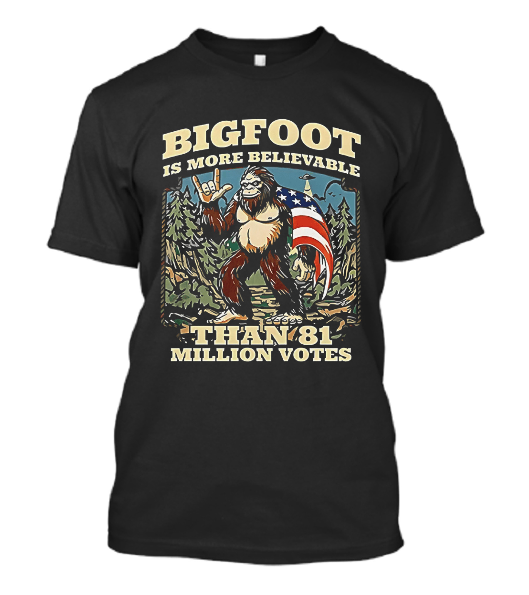 Bigfoot Is More Believable Than 81 Million Votes Cryptid American Flag Forest Scene T-Shirt