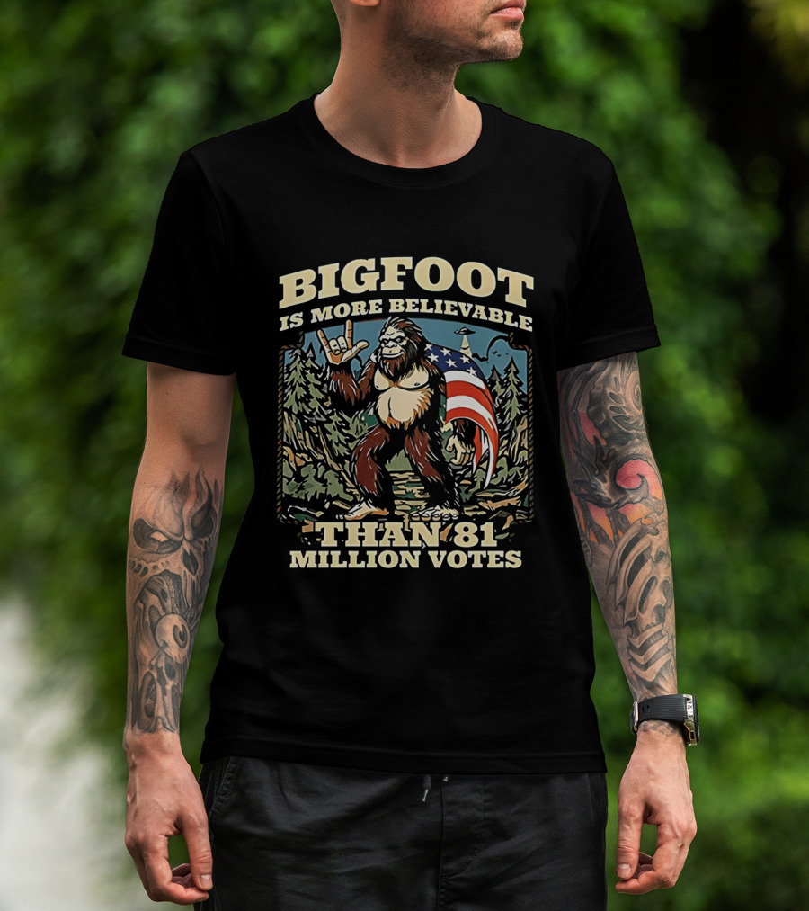 Bigfoot Is More Believable Than 81 Million Votes Cryptid American Flag Forest Scene T-Shirt