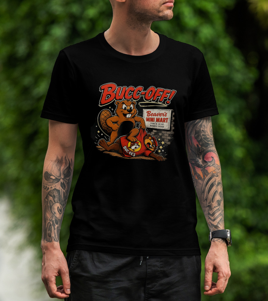 Bucc Off Beaver's Mini Mart 1740 N IH 35 Parody Buc Ee's Rivalry T-Shirt