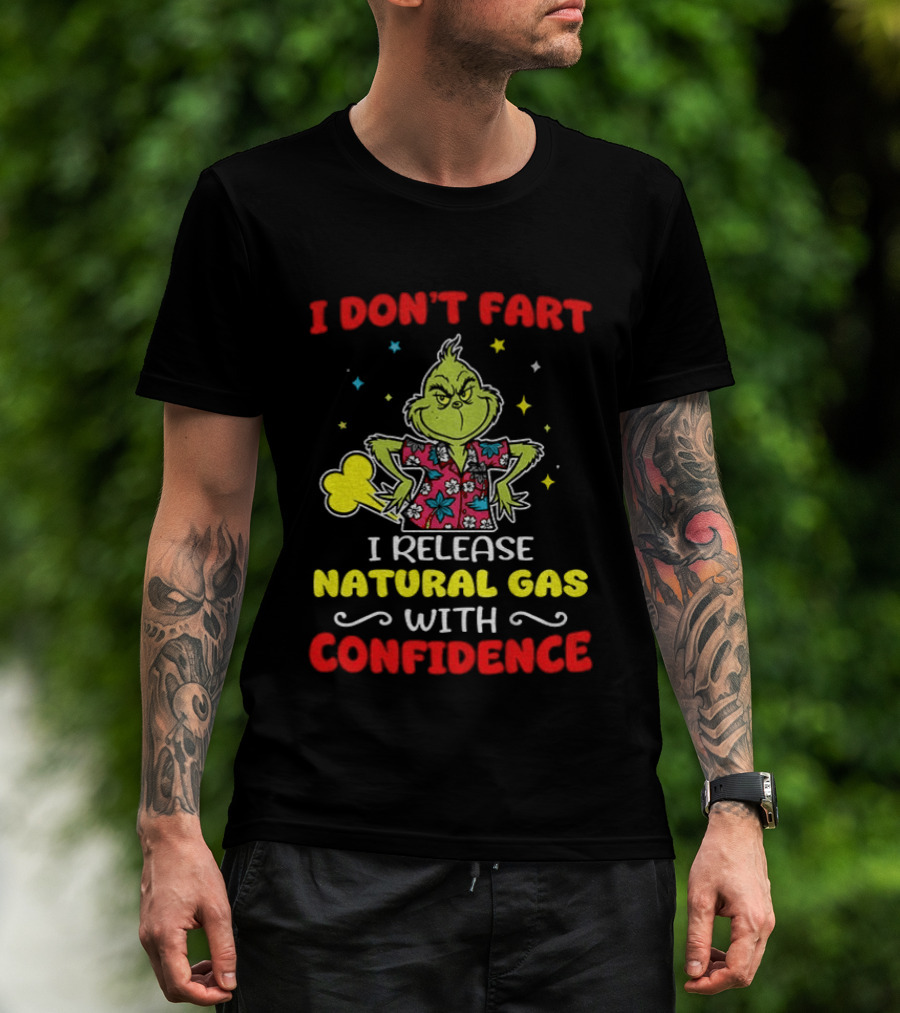 Grinch I Don't Fart I Release Natural Gas With Confidence T-Shirt