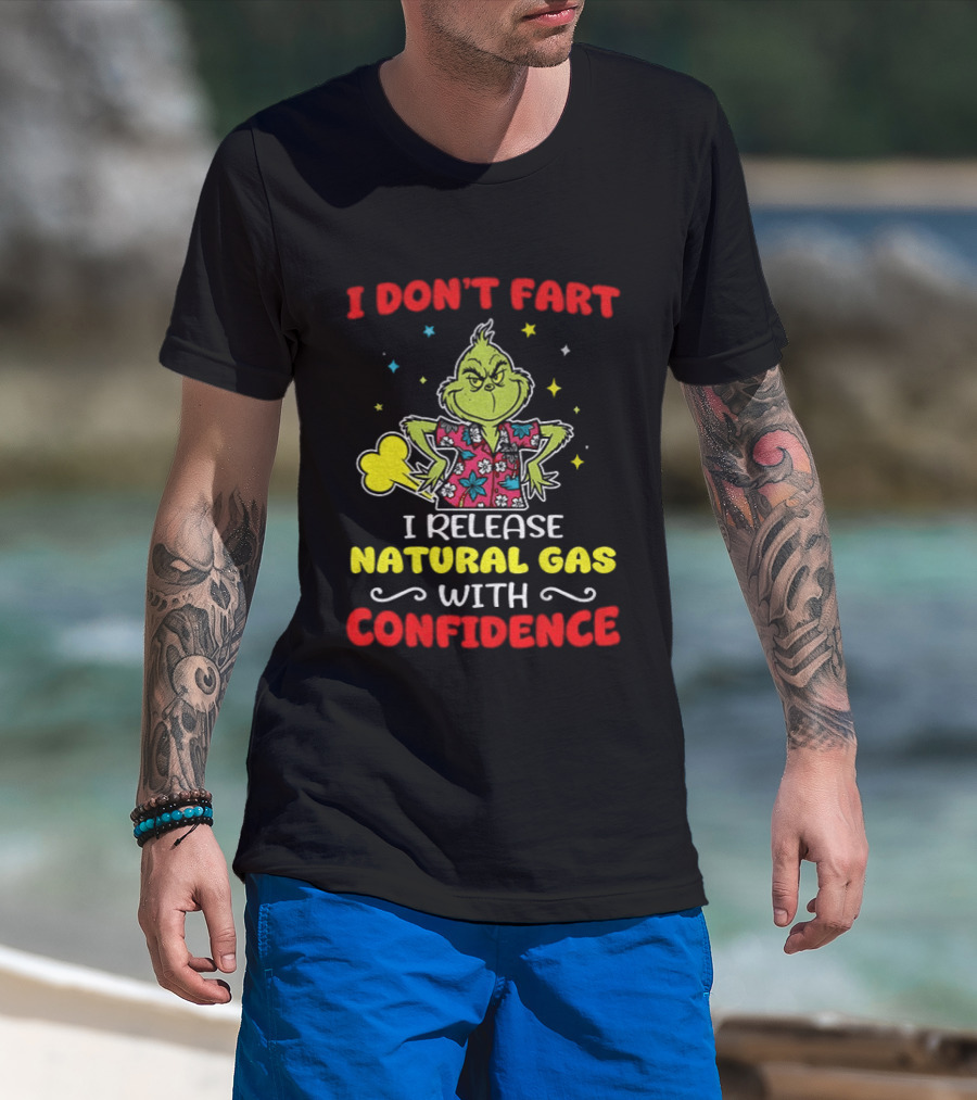 Grinch I Don't Fart I Release Natural Gas With Confidence T-Shirt