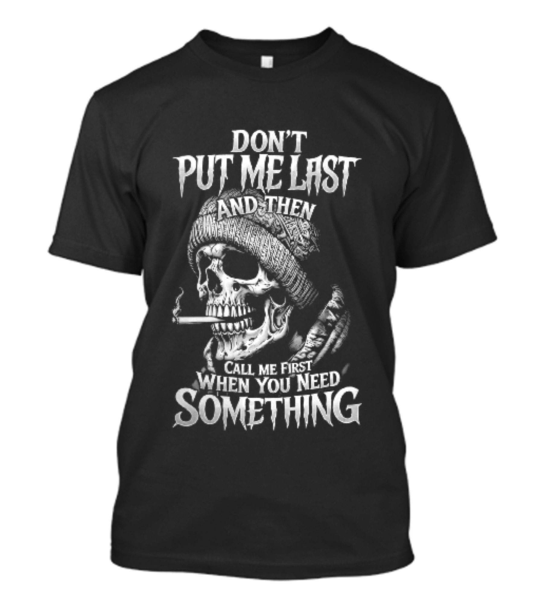Dont Put Me Last Smoking Skull Beanie Hat T-Shirt