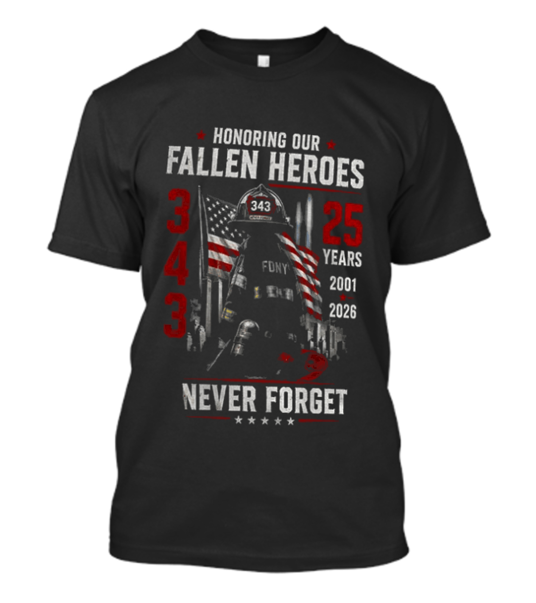 Honoring Our Fallen Heroes FDNY 343 Never Forget 25 Years 2001 2026 T-Shirt