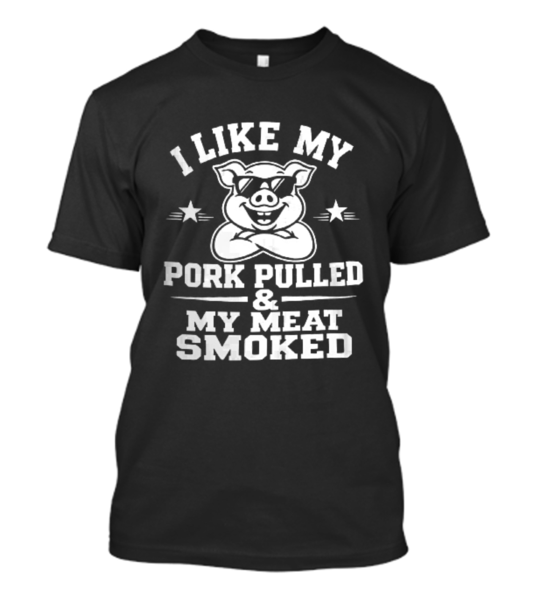 I Like My Pork Pulled My Meat Smoked Cartoon Pig Sunglasses Crossed Arms T-Shirt
