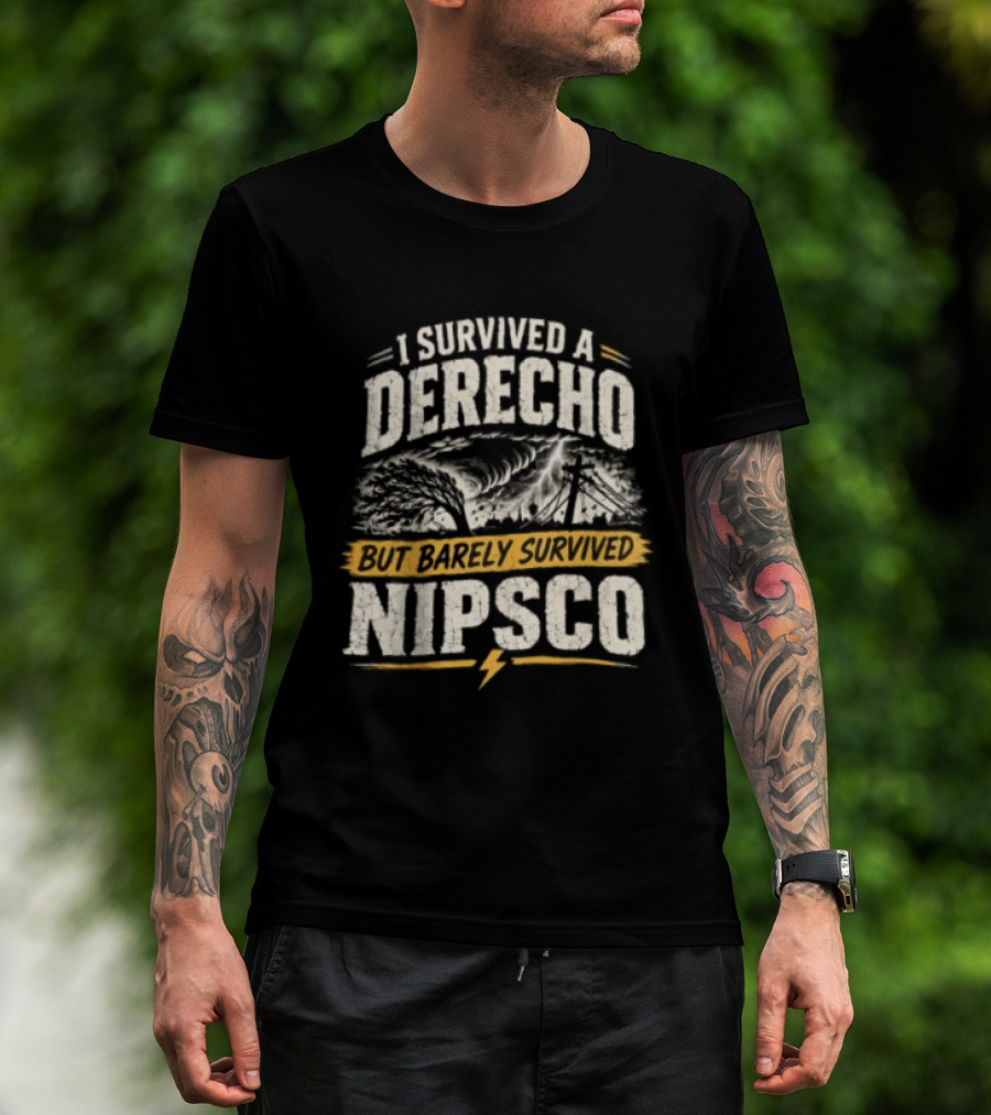 I Survived A Derecho But Barely Survived NIPSCO Weather Storm T-Shirt
