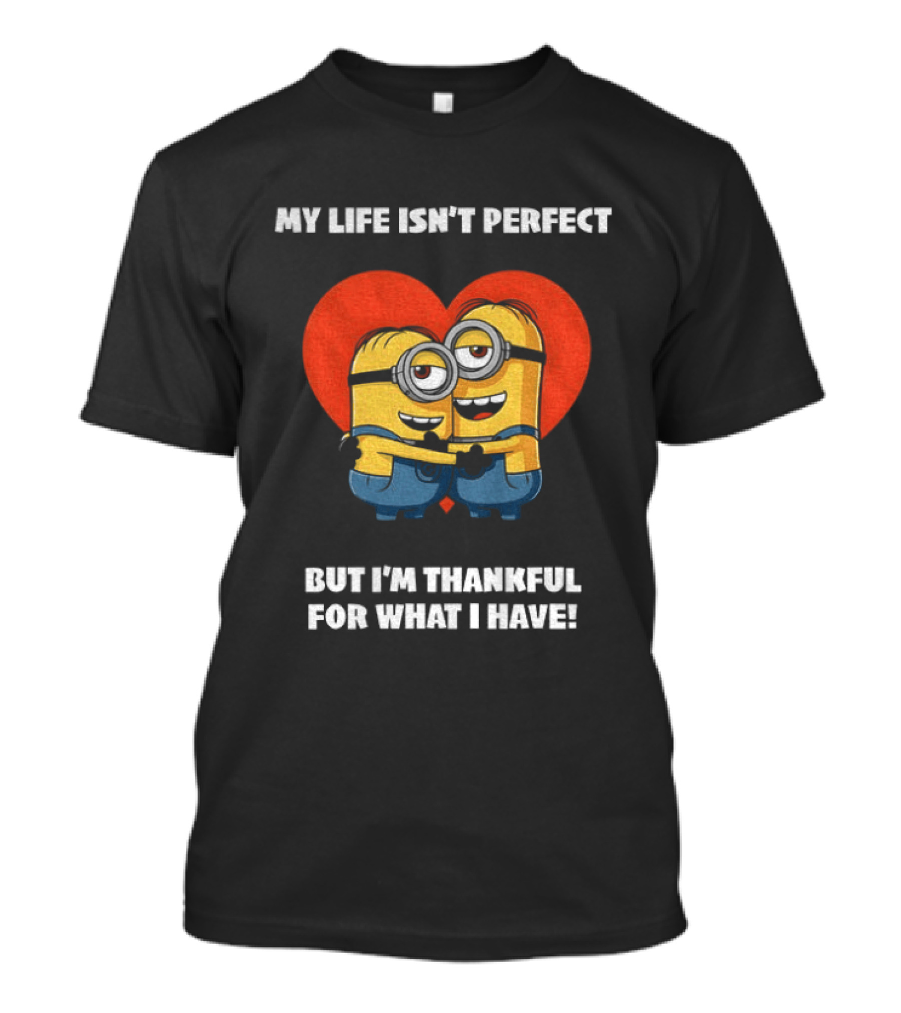 Minions My Life Isn't Perfect But I'm Thankful For What I Have Hugging Cartoon Characters T-Shirt