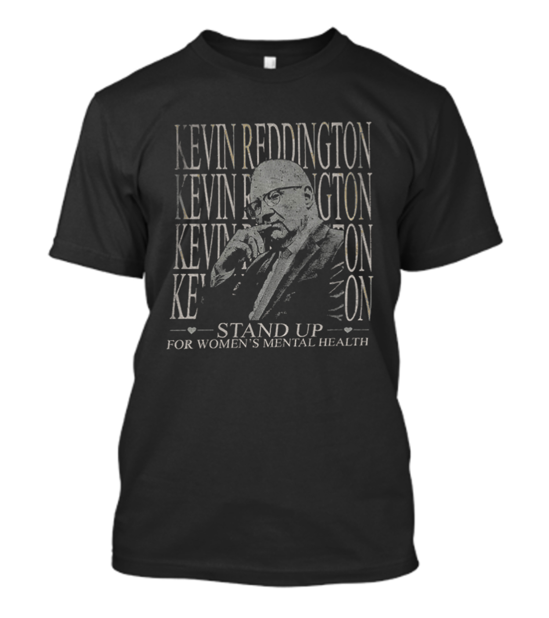 KEVIN REDDINGTON Stand Up For Women's Mental Health T-Shirt