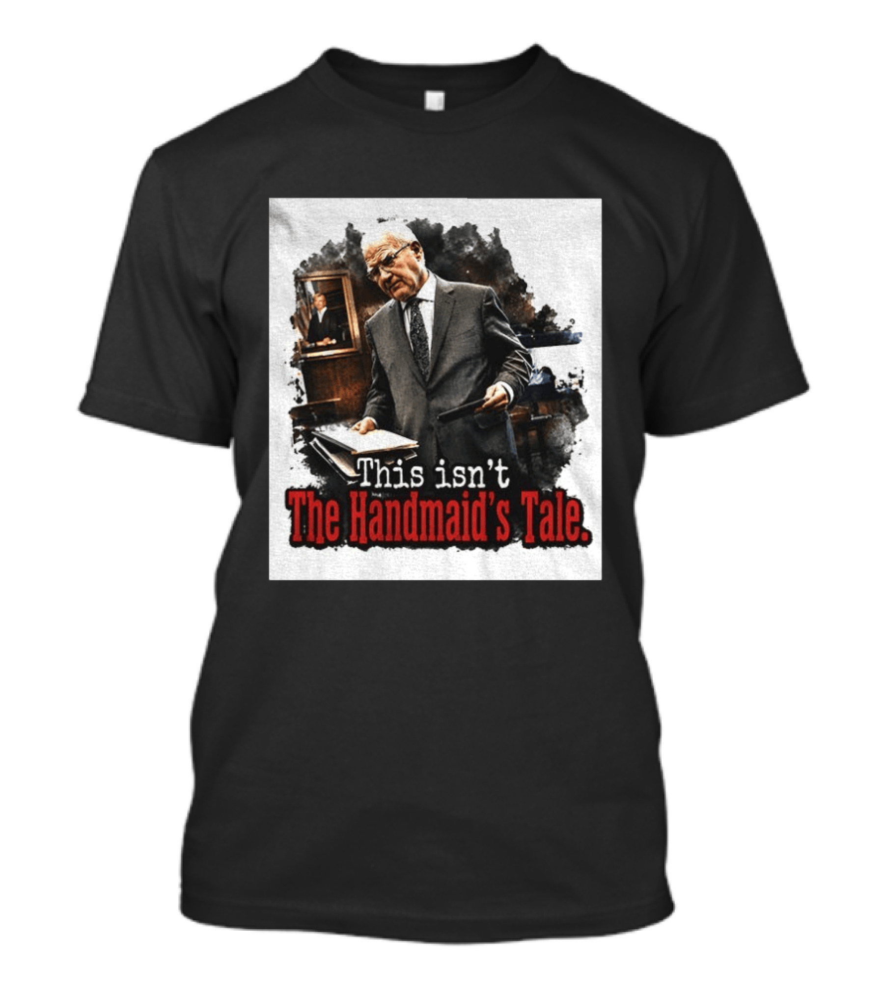 This Isn't The Handmaid's Tale Courtroom Scene T-Shirt