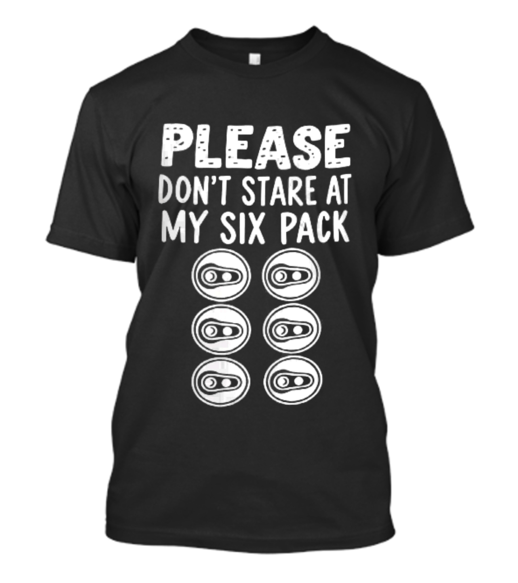 Please Don't Stare At My Six Pack Aluminum Beer Can Tops T-Shirt