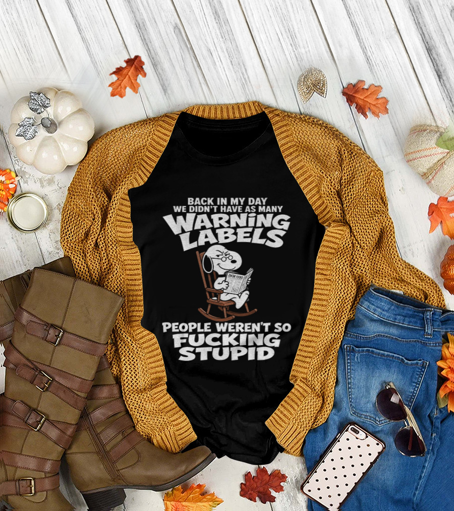 Back In My Day We Didn't Have As Many Warning Labels Snoopy People Weren't So Stupid T-Shirt