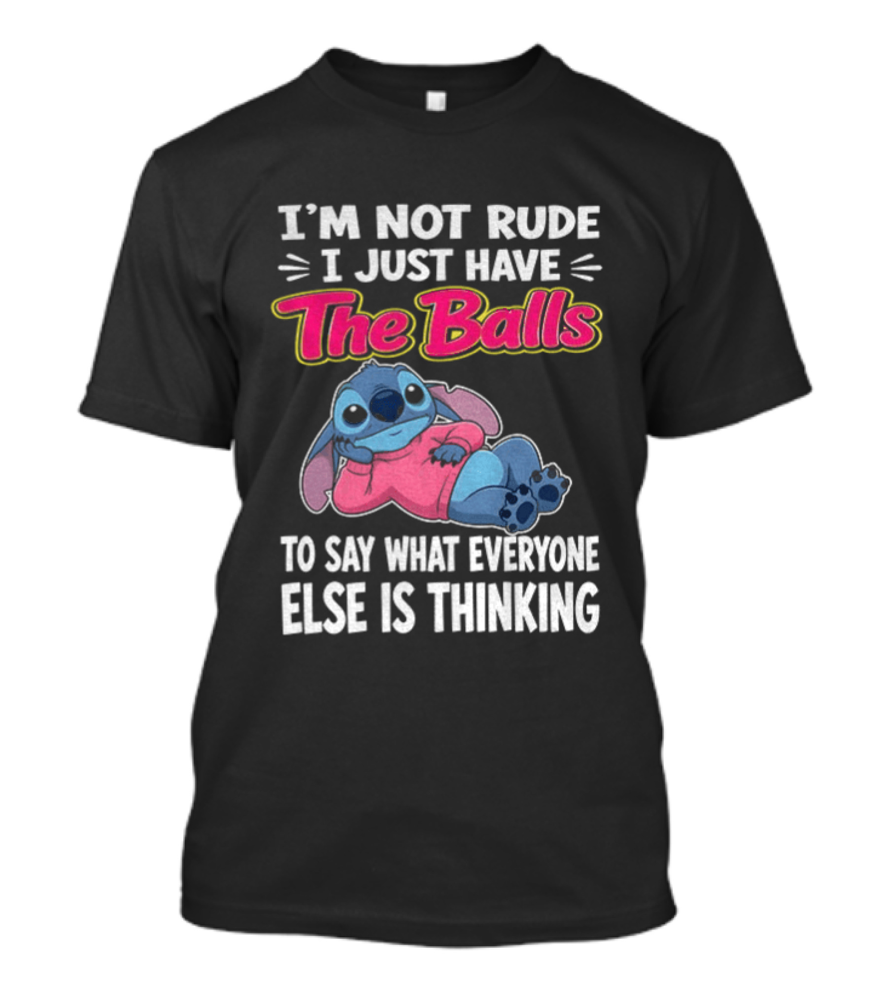 I'm Not Rude I Just Have The Balls To Say What Everyone Else Is Thinking Stitch T-Shirt