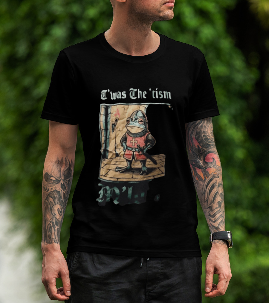 T'was The Tism M'lord Frog Knight Medieval Fantasy Humor T-Shirt