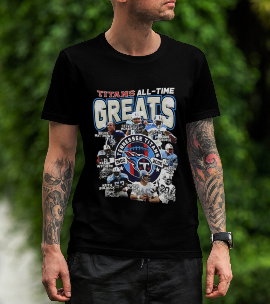Titans All Time Greats Tennessee Titans 1960 2026 Steve McNair Eddie George Bruce Matthews George Blanda Frank Wycheck Keith Bulluck T-Shirt