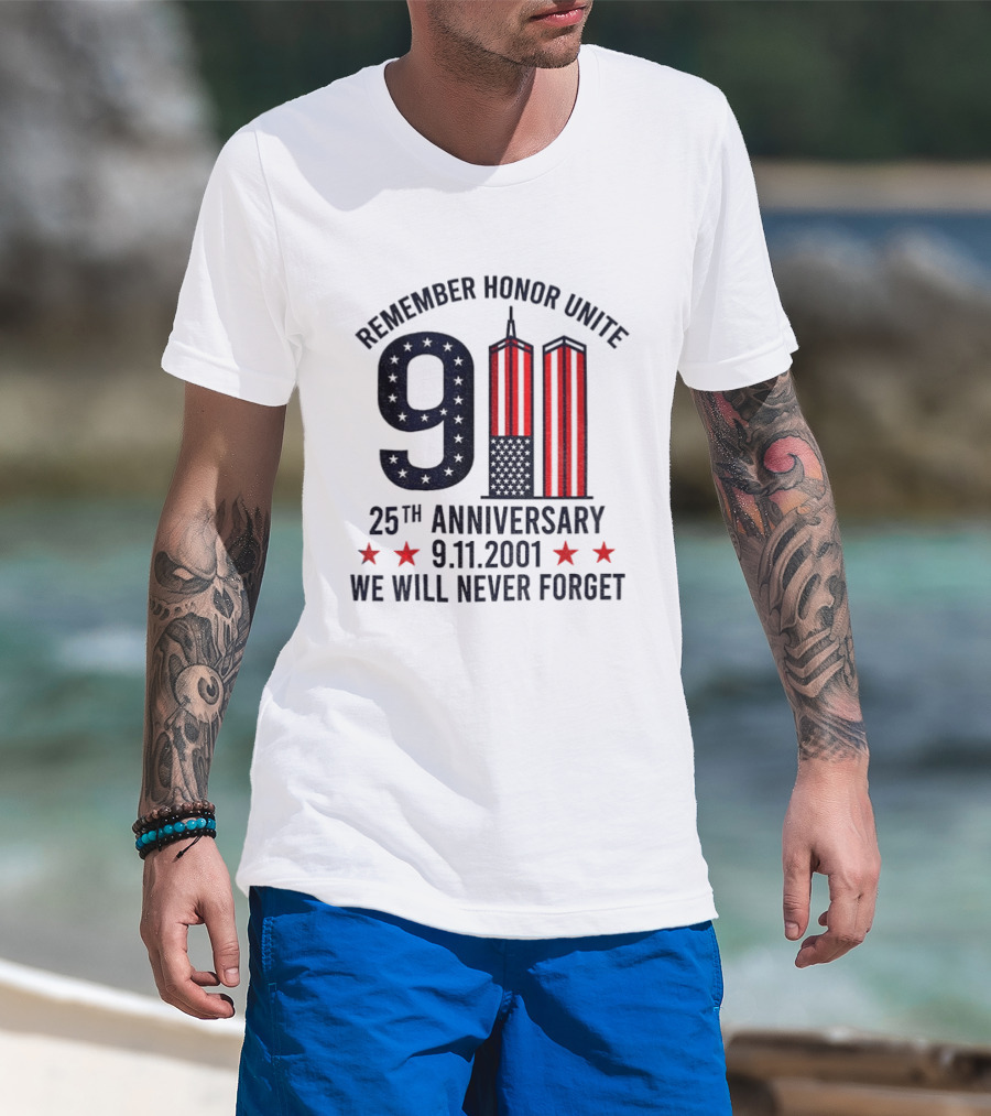 Remember Honor Unite 9 11 Twin Towers 25th Anniversary 9.11.2001 We Will Never Forget T-Shirt