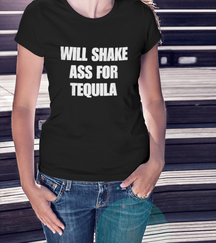 Will Shake Ass For Tequila White Block Lettering T-Shirt