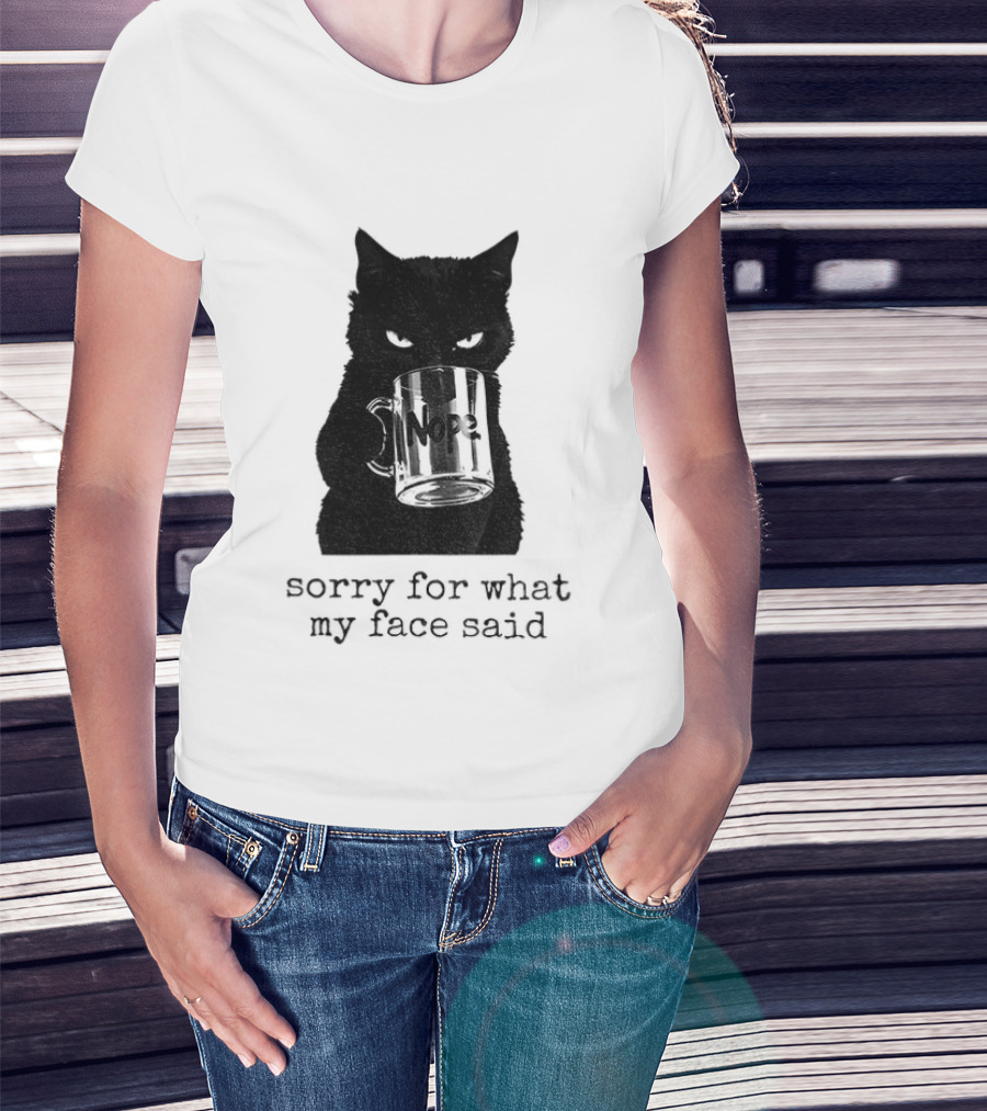 Nope Black Cat Sorry For What My Face Said T-Shirt