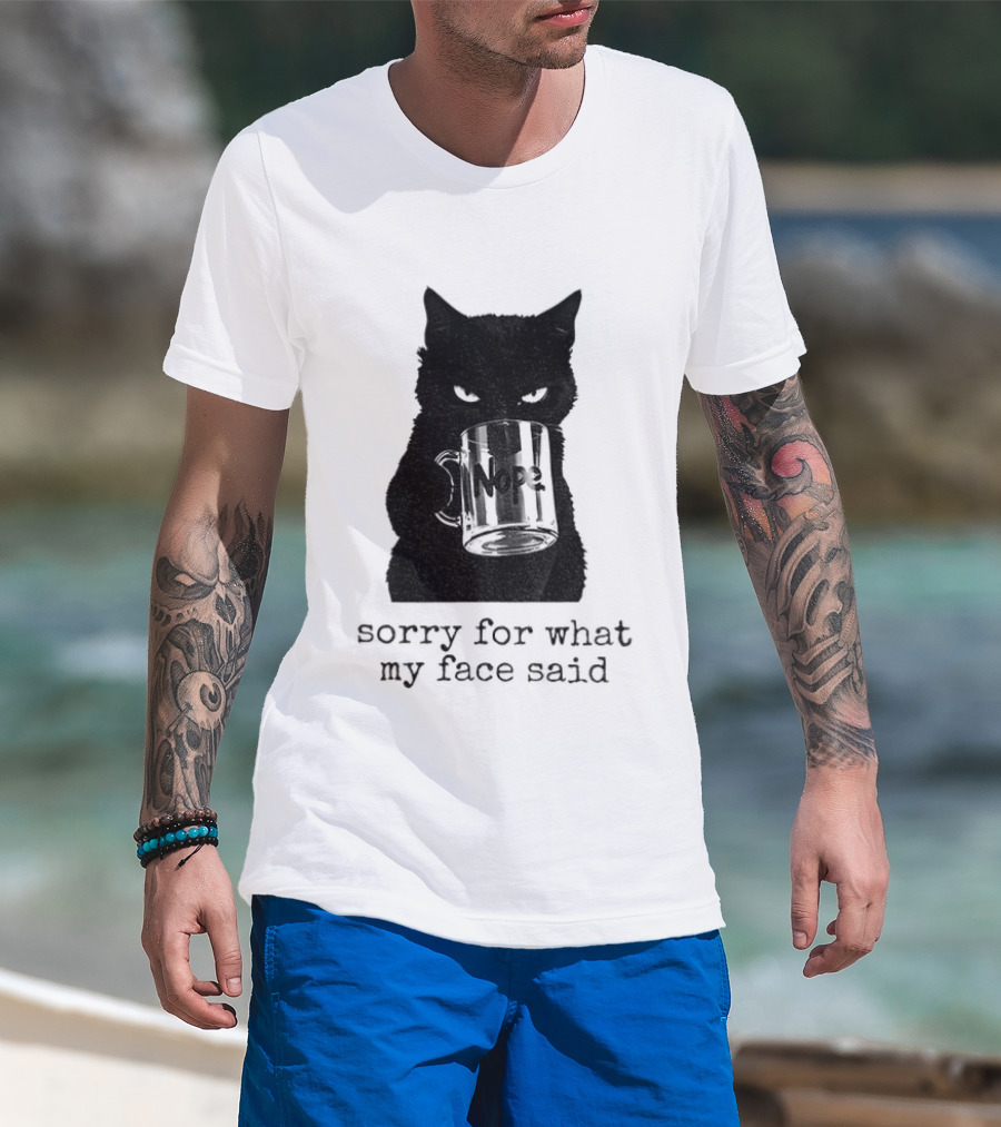 Nope Black Cat Sorry For What My Face Said T-Shirt