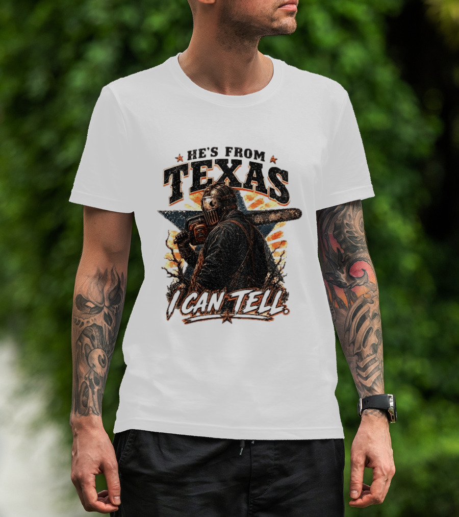 He's From Texas I Can Tell Chainsaw Horror Texas Star T-Shirt