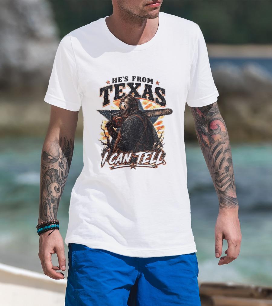 He's From Texas I Can Tell Chainsaw Horror Texas Star T-Shirt
