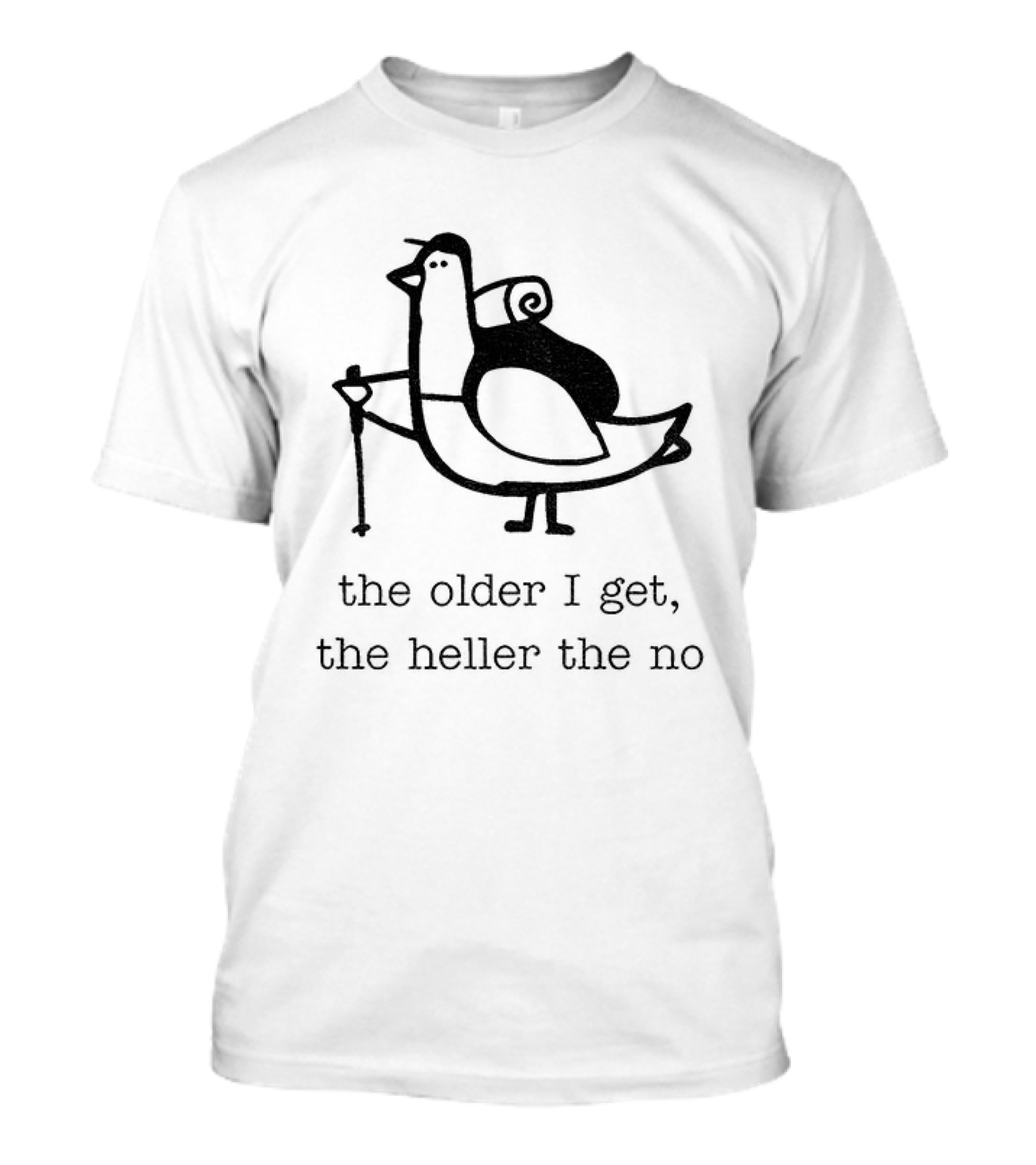 Pigeon The Older I Get The Heller The No Bird With Cane T-Shirt