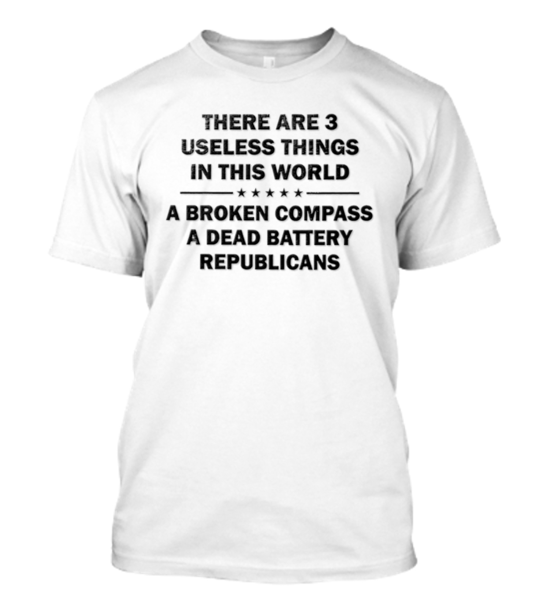 There Are 3 Useless Things In This World Broken Compass Dead Battery Republicans T-Shirt
