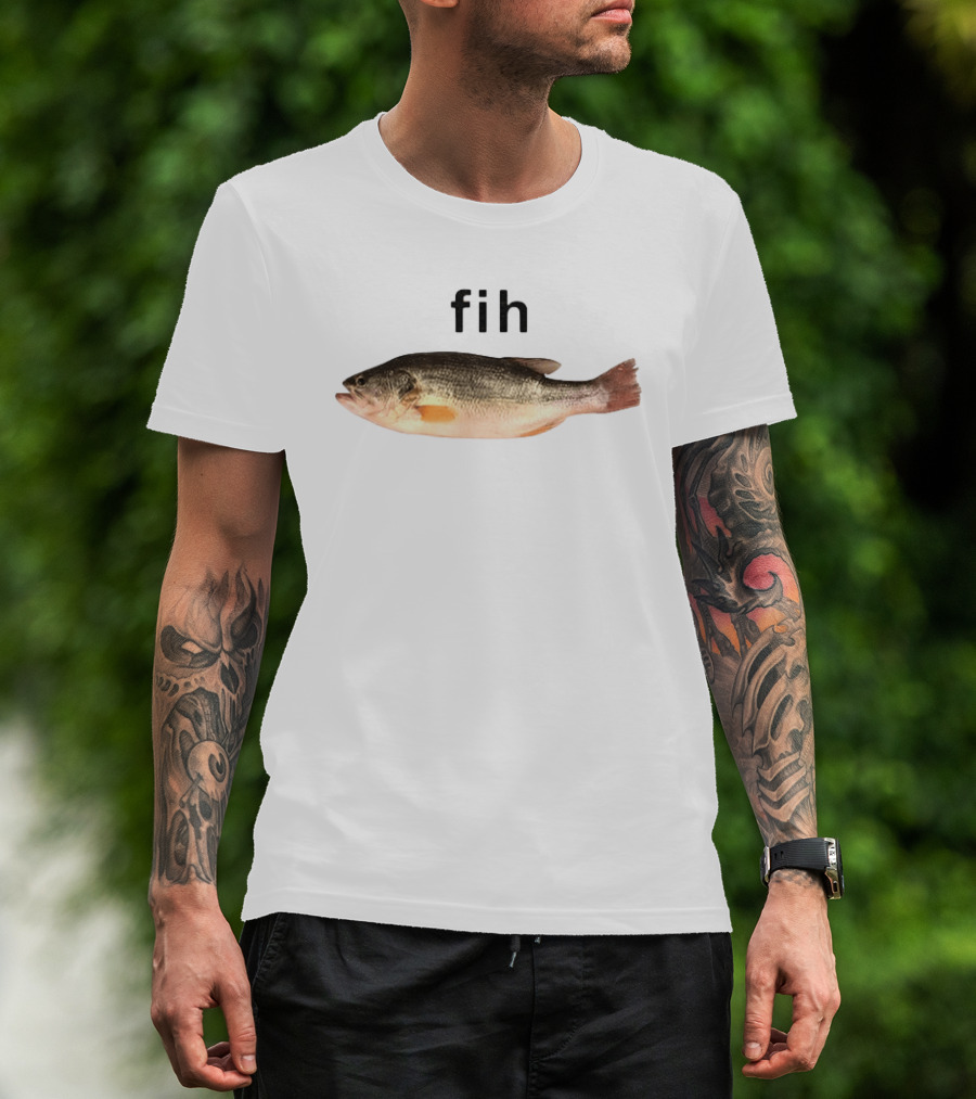 Fih Fish Meme Funny Text With Fish Image T-Shirt
