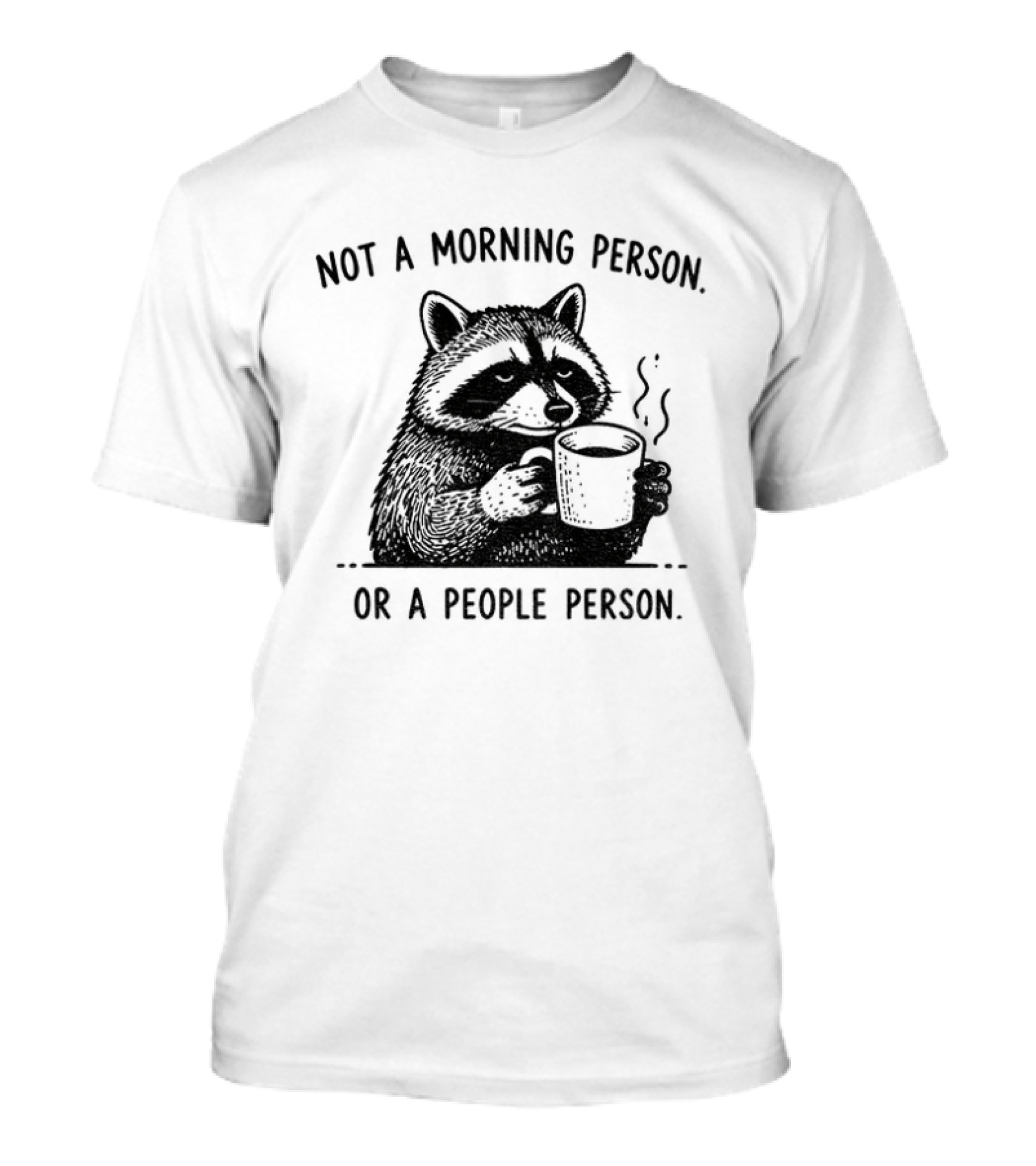 Raccoon Coffee Drinker Not A Morning Person Or A People Person Humorous Expression T-Shirt