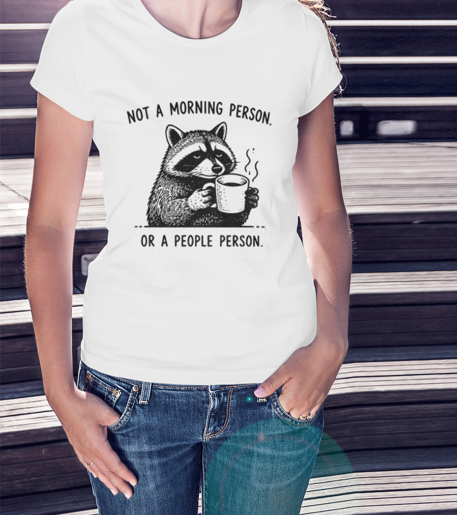 Raccoon Coffee Drinker Not A Morning Person Or A People Person Humorous Expression T-Shirt