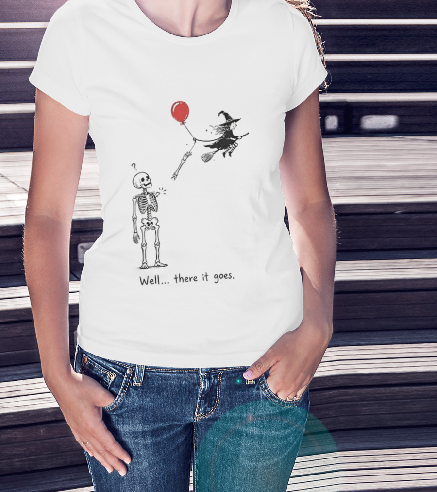 Skeleton Lost Balloon Witch Halloween Well There It Goes T-Shirt