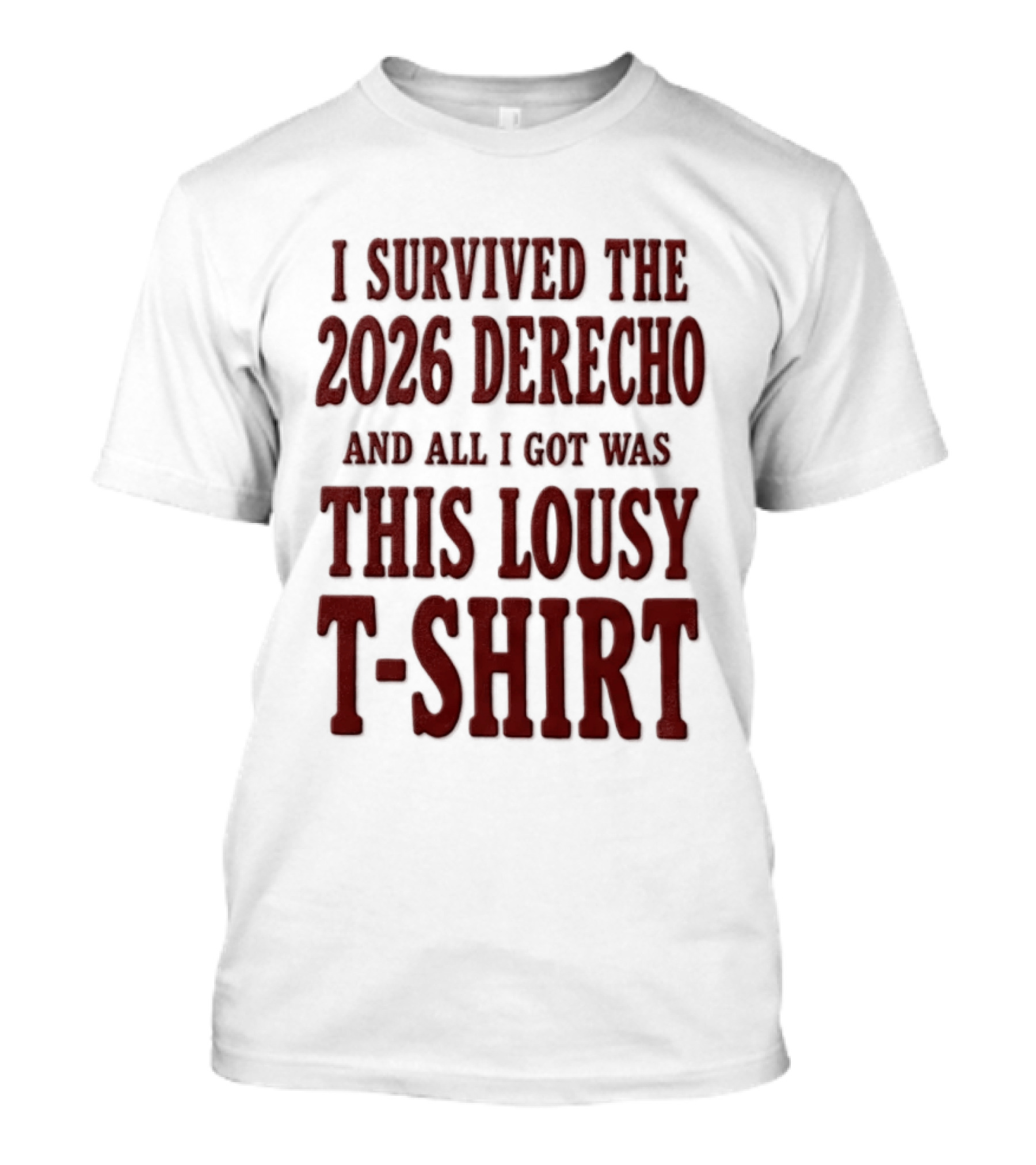 I Survived The 2026 Derecho And All I Got Was This Lousy T T-Shirt